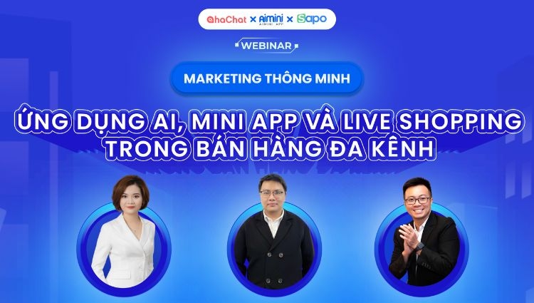 Webinar #03: Marketing thông minh - Ứng dụng AI, Mini App và Live Shopping trong bán hàng đa kênh