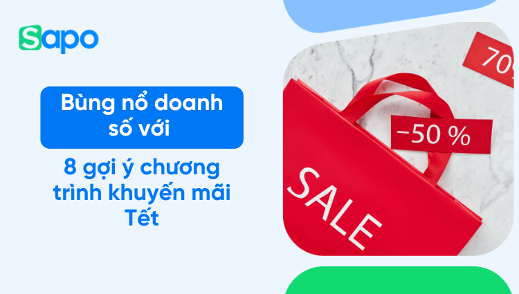 Bùng nổ doanh số với 8 gợi ý chương trình khuyến mãi Tết 2026