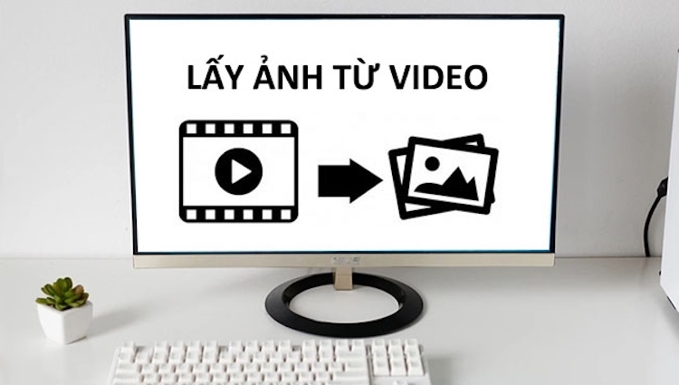 5 cách chụp ảnh từ video nhanh chóng, đơn giản