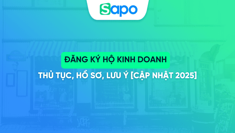 Đăng ký hộ kinh doanh: thủ tục, hồ sơ, lưu ý [Cập nhật 2025]