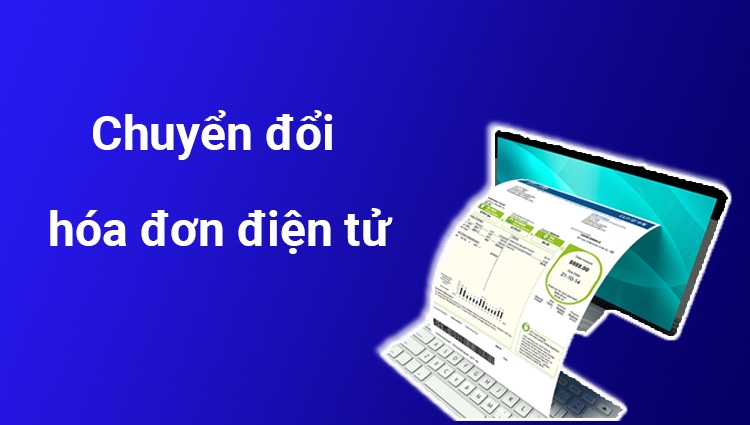 Hóa đơn chuyển đổi là gì? Hướng dẫn chuyển đổi hóa đơn điện tử theo thông tư 78