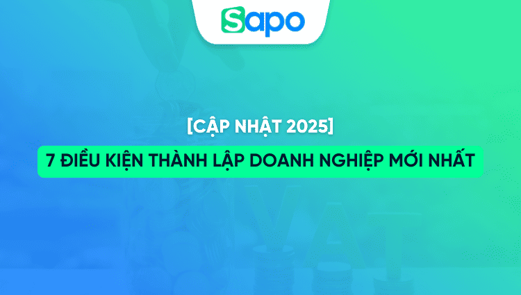 7 Điều kiện thành lập doanh nghiệp mới nhất  [Cập Nhật 2025]