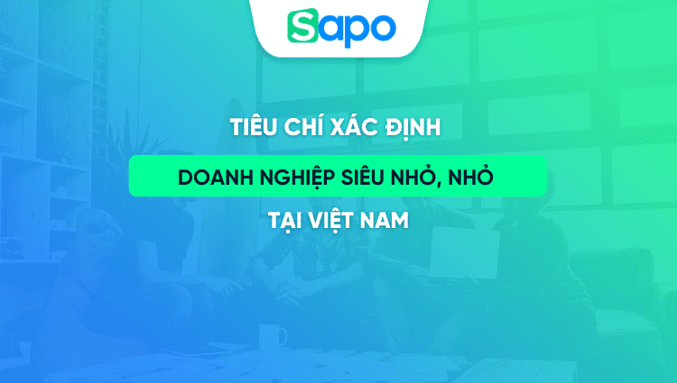 Tiêu chí xác định doanh nghiệp siêu nhỏ, nhỏ và vừa tại Việt Nam