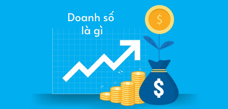 Doanh số là gì? 6 Giải pháp thúc đẩy doanh số hiệu quả nhất