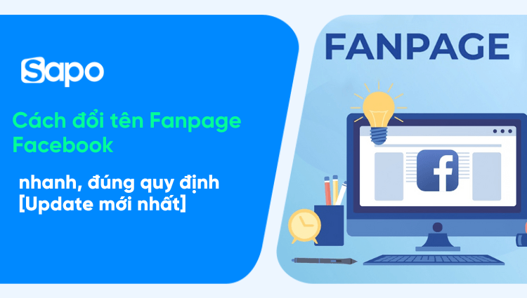 Cách đổi tên Fanpage Facebook nhanh, đúng quy định [Update 2025]