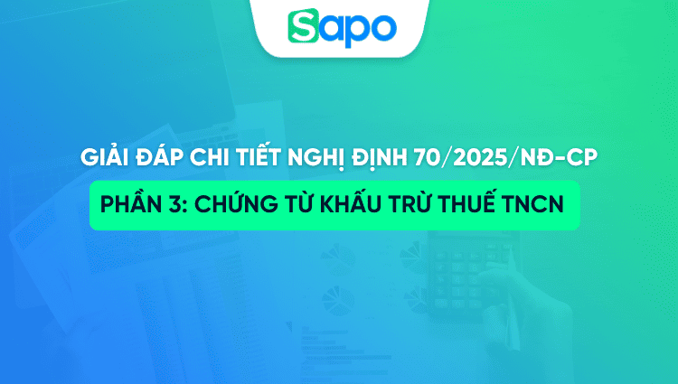 Giải đáp chi tiết NĐ 70/2025 – Phần 3: Chứng từ khấu trừ thuế TNCN