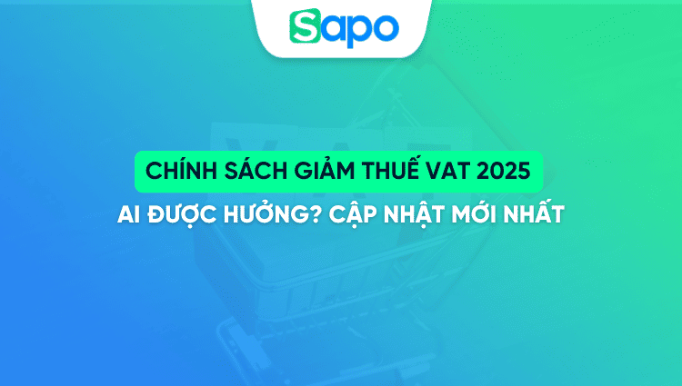 Chính sách giảm thuế VAT 2025 – Ai được hưởng? Cập nhật mới nhất