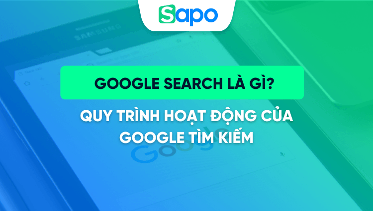Google Search là gì? 10 Lợi ích của Google tìm kiếm có thể bạn chưa biết