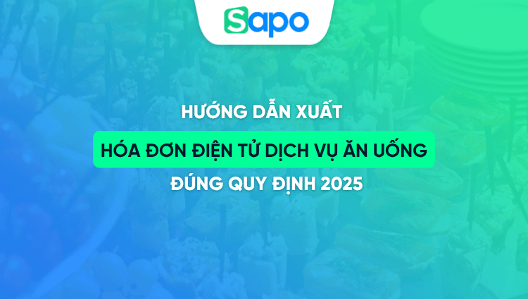 Hướng dẫn xuất hóa đơn dịch vụ ăn uống đúng quy định mới nhất