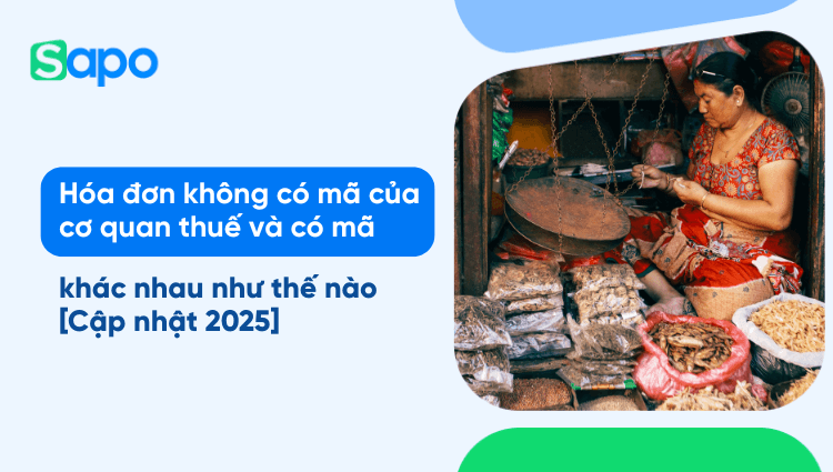 Hóa đơn không có mã của cơ quan thuế và có mã khác nhau như thế nào? [Cập nhật 2025]
