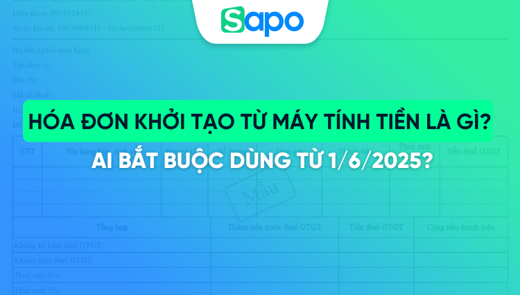 Hóa đơn khởi tạo từ máy tính tiền là gì? Ai bắt buộc dùng từ 1/6/2025?