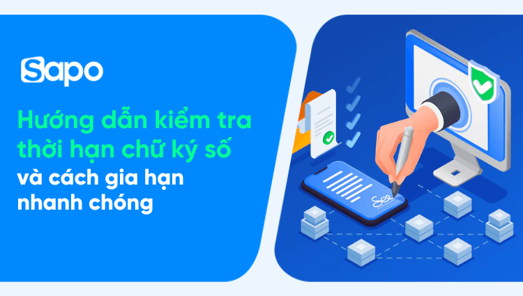 Hướng dẫn kiểm tra thời hạn chữ ký số và cách gia hạn nhanh chóng