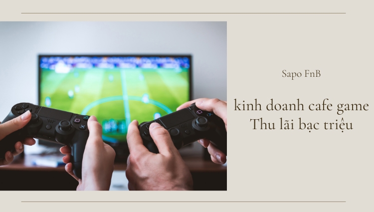 Thức thời kinh doanh cafe game, chủ quán thu lãi bạc triệu