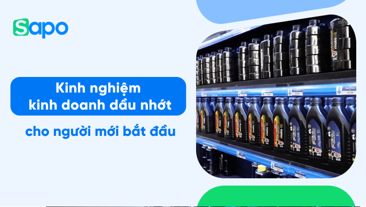 12+ kinh nghiệm kinh doanh dầu nhớt cho người mới bắt đầu [Update 2025]