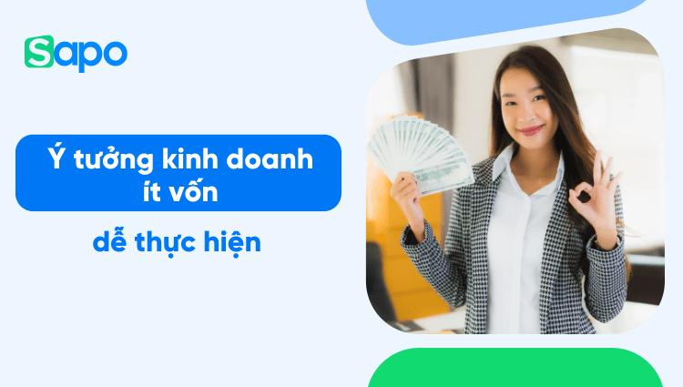 15+ ý tưởng kinh doanh ít vốn dễ thực hiện năm 2025
