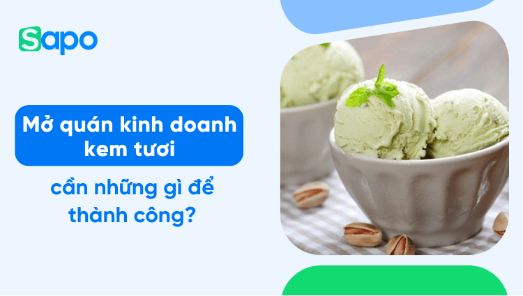 Mở quán kinh doanh kem tươi cần những gì để thành công?