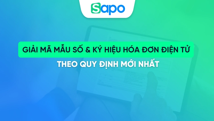 Giải mã mẫu số & ký hiệu hóa đơn điện tử theo quy định mới nhất