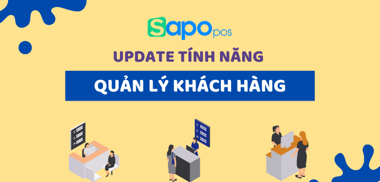 [Sapo POS update] Nâng cấp giao diện Danh sách khách hàng và Trang thông tin chi tiết