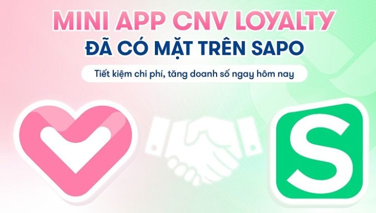 Mini App CNV Loyalty đã có mặt trên Sapo – Tiết kiệm chi phí, tăng doanh số ngay hôm nay