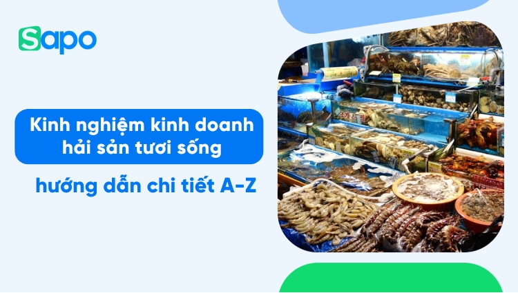 ​Hải sản tươi sống và hải sản đông lạnh là gì? Chia sẻ kinh nghiệm kinh doanh hải sản tươi sống, đông lạnh