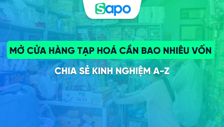 Mở cửa hàng tạp hoá cần bao nhiêu vốn là đủ?