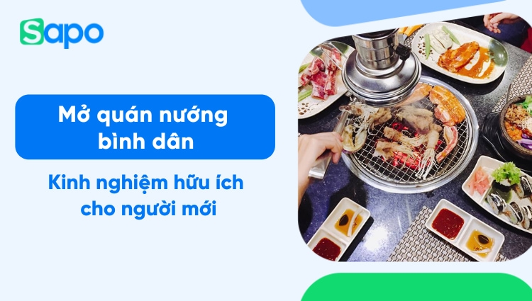 Kinh nghiệm mở quán nướng bình dân đắt khách mỗi ngày