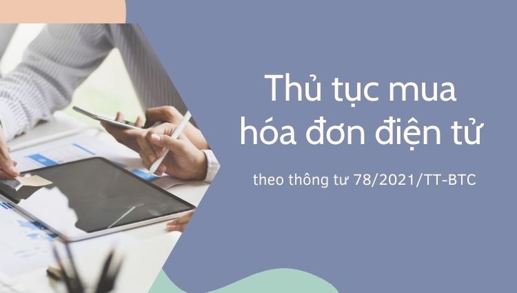 Thủ tục mua hóa đơn điện tử theo thông tư 78/2021/TT-BTC