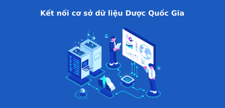 Danh sách các phần mềm kết nối cơ sở dữ liệu Dược quốc gia