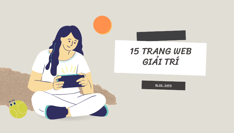 TOP 15 trang web giải trí xả stress cực hay ho trên internet