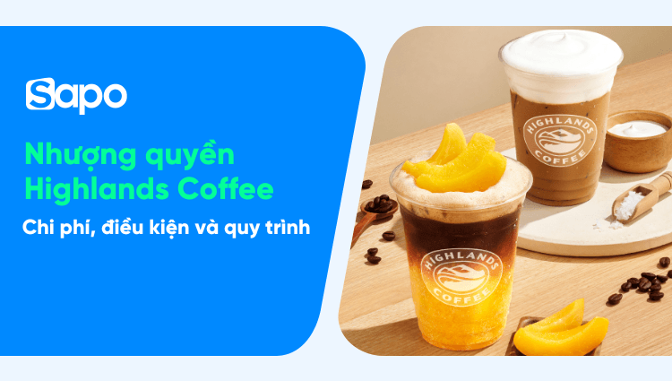 Nhượng quyền Highlands Coffee 2025: Chi phí, điều kiện và quy trình