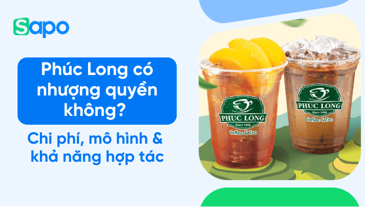 Phúc Long có nhượng quyền không? Chi phí, mô hình & khả năng hợp tác
