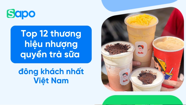 Top 12 thương hiệu nhượng quyền trà sữa đông khách nhất Việt Nam