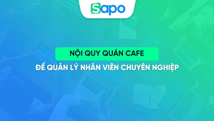 Nội quy quán cafe để quản lý nhân viên chuyên nghiệp