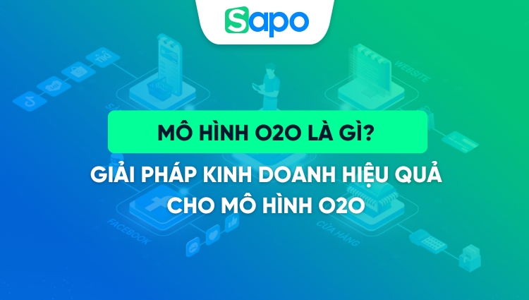 Mô hình O2O là gì? Giải pháp kinh doanh hiệu quả cho mô hình O2O
