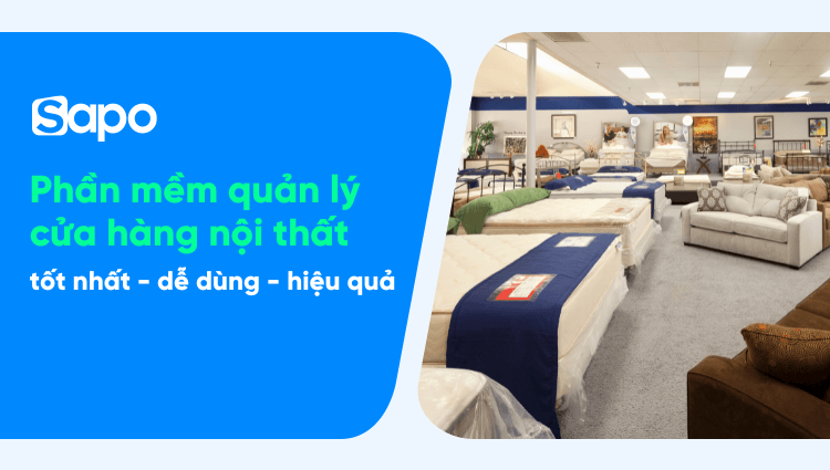 Phần mềm quản lý cửa hàng nội thất  tốt nhất - dễ dùng - hiệu quả