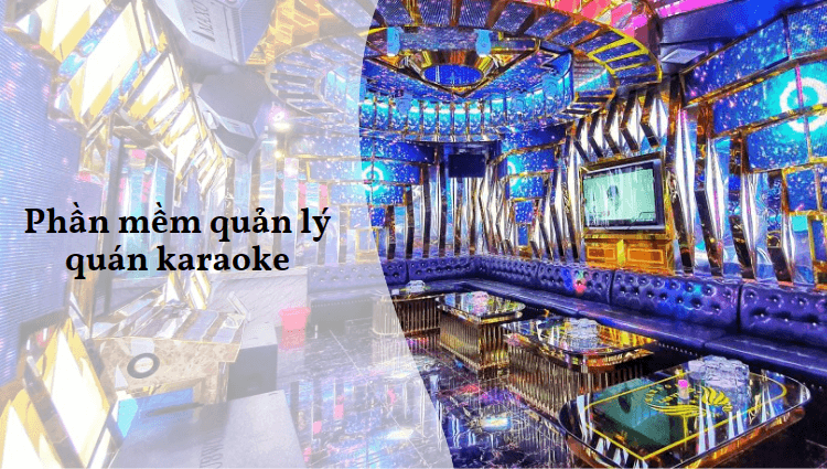 Phần mềm quản lý quán karaoke đơn giản, dễ sử dụng nhất