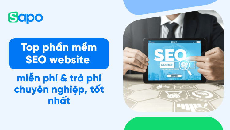 17+ Phần mềm SEO website miễn phí & trả phí chuyên nghiệp, tốt nhất