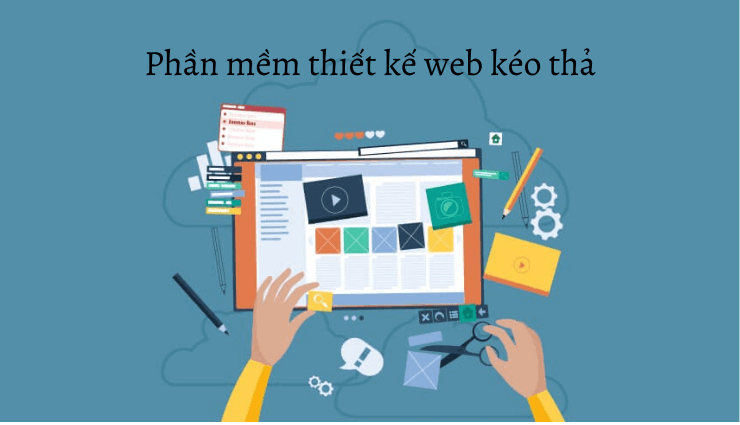 7 phần mềm thiết kế website đơn giản tiện dụng nhất