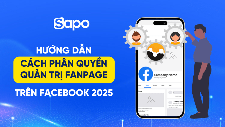Hướng dẫn cách phân quyền quản trị Fanpage trên Facebook 2025