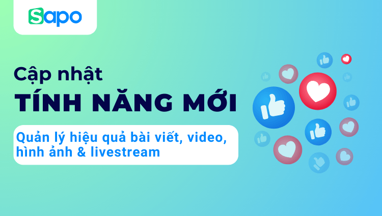 Bổ sung tính năng quản lý hiệu quả bài viết, video, hình ảnh & livestream