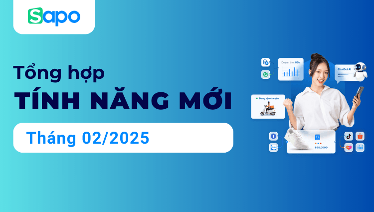 [Tổng hợp] Cập nhật tính năng tháng 02/2025