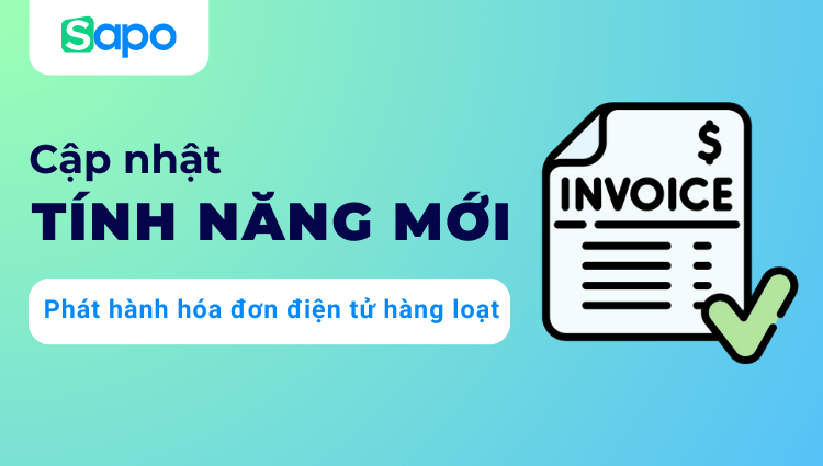 Tính năng phát hành hóa đơn điện tử hàng loạt - nhanh chóng & hiệu quả hơn