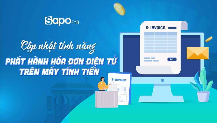 [Sapo FnB] Cập nhật tính năng “Phát hành Hóa đơn điện tử” trên máy tính tiền