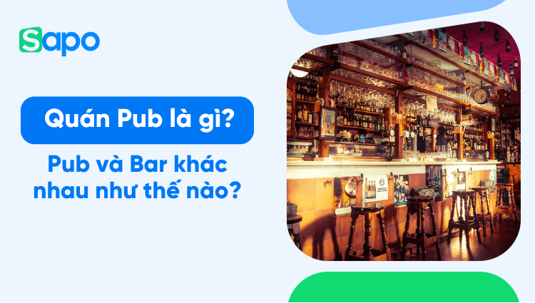 Quán Pub là gì? Pub và Bar khác nhau như thế nào?