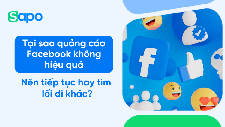Tại sao quảng cáo Facebook không hiệu quả: Nên tiếp tục hay tìm lối đi khác?