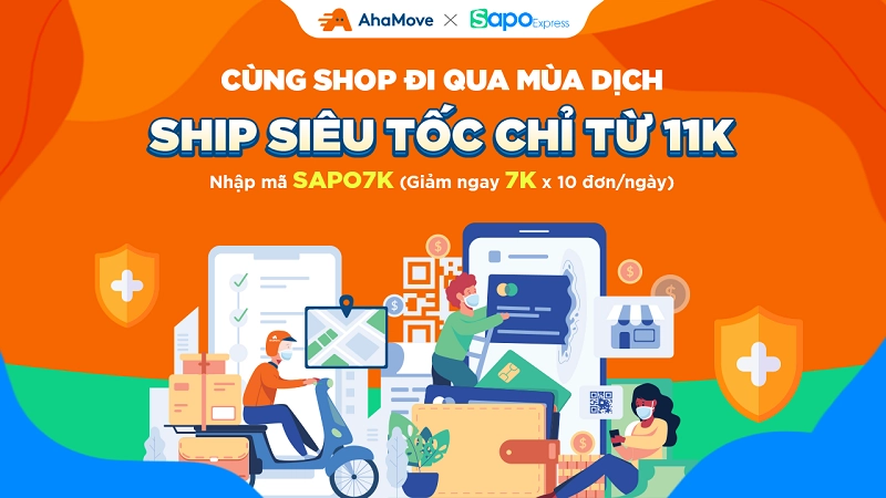 [Sapo x Ahamove] Cùng shop đi qua mùa dịch: Ship siêu tốc chỉ từ 11.000đ