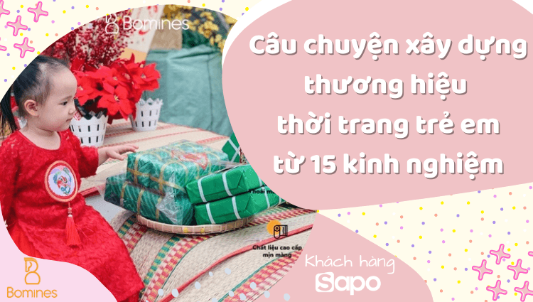 Câu chuyện của Bomines - Xây dựng thương hiệu thời trang trẻ em từ 15 kinh nghiệm