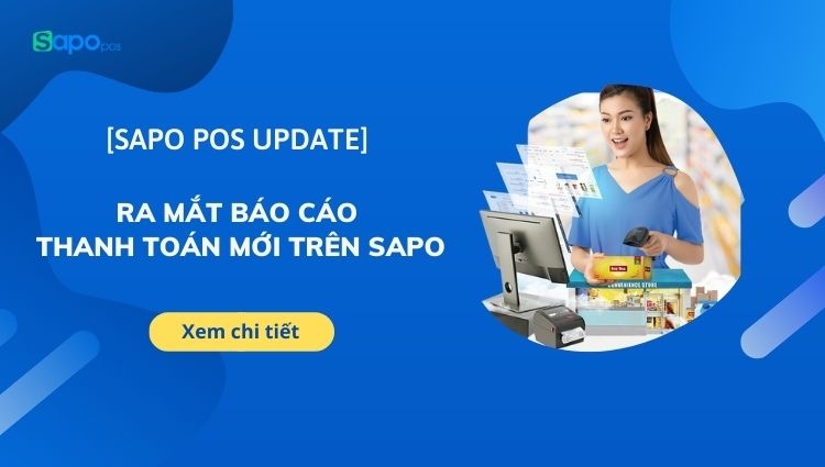 Sapo POS update tháng 2 - Những tính năng đặc biệt giúp shop quản lý bán hàng dễ dàng nhất