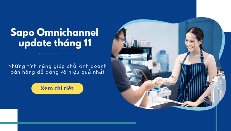 Sapo Omnichannel update tháng 11: Những tính năng giúp chủ kinh doanh tối ưu vận hành và quản lý dễ dàng nhất