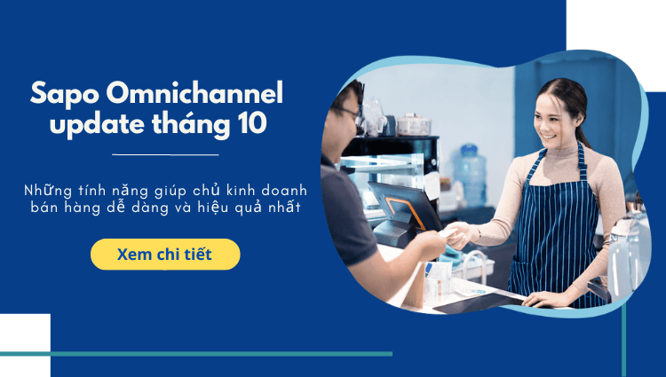 Sapo Omnichannel update tháng 10: Những tính năng giúp chủ kinh doanh tối ưu vận hành và quản lý dễ dàng nhất